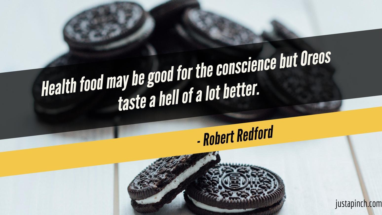Health Food May Be Good For The Conscience But Oreos Taste A Hell Of A Lot Better Just A Pinch