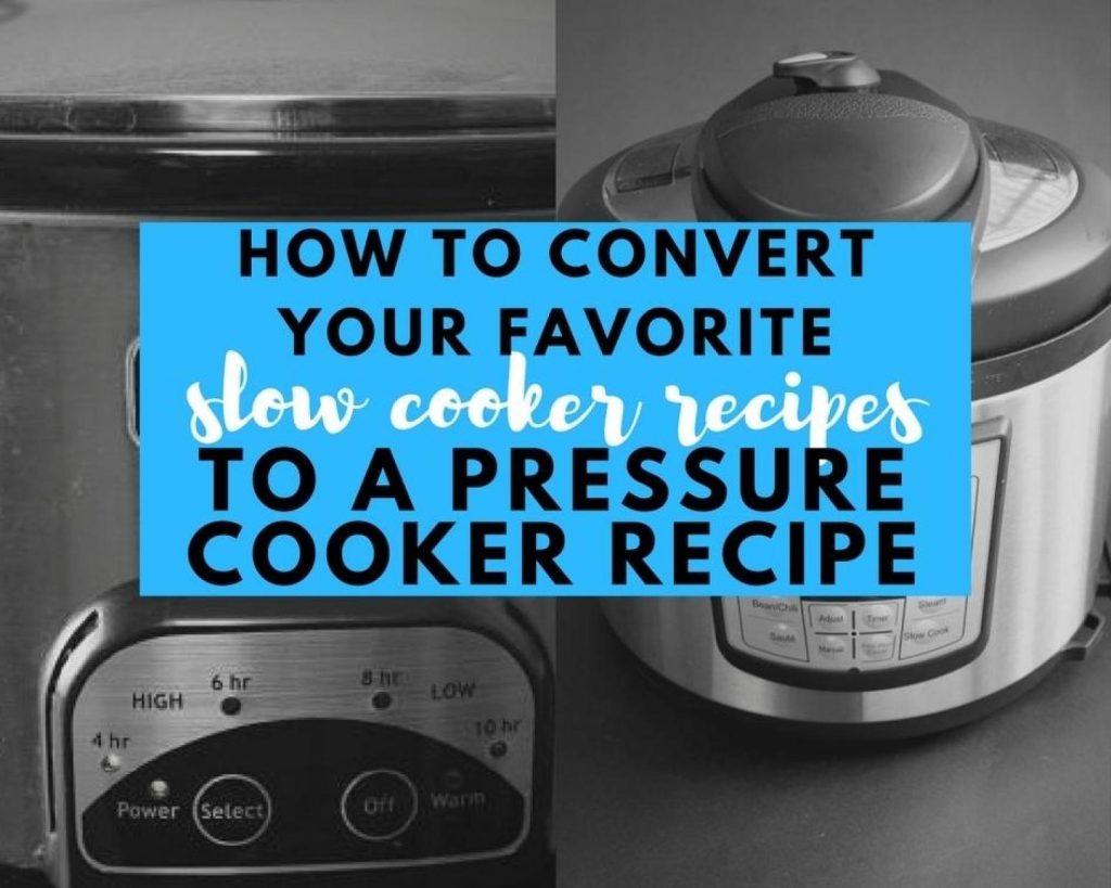 How to Convert Your Favorite Slow Cooker Recipes to a Pressure Cooker