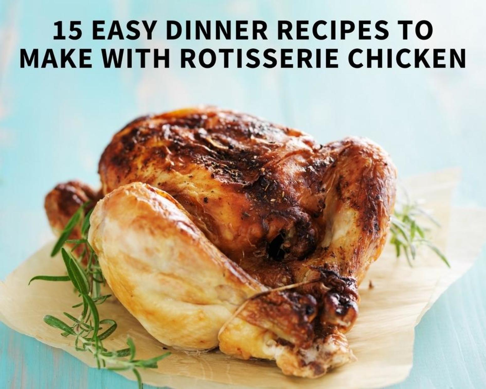 15 Easy Dinner Recipes to Make with Rotisserie Chicken ...