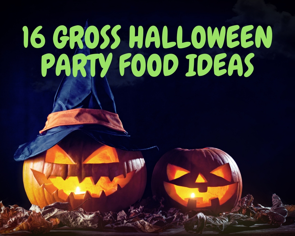 16 Gross Halloween Party Food Ideas Just A Pinch