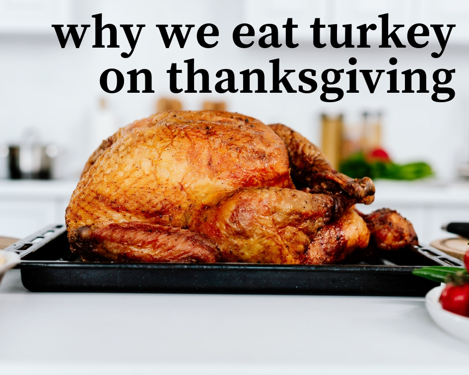 Why We Eat Turkey On Thanksgiving Just A Pinch Recipes