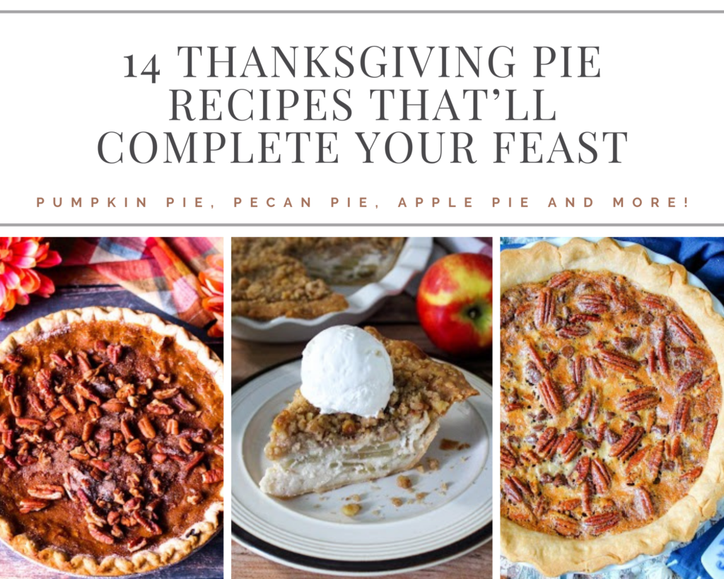 14 Thanksgiving Pie Recipes That'll Complete Your Feast - Just A Pinch