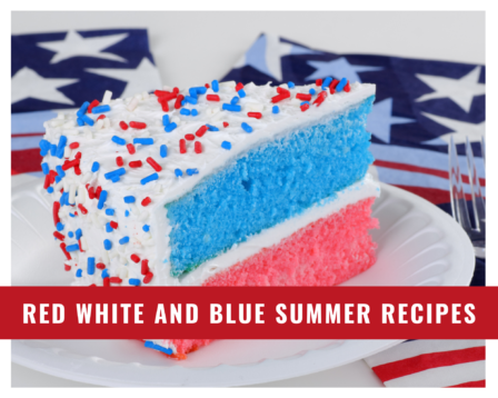 Red White and Blue Summer Recipes